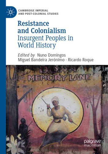 Resistance and Colonialism: Insurgent Peoples in World History (Cambridge Imperial and Post-Colonial Studies) book cover by 