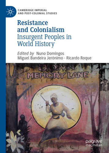 Resistance and Colonialism: Insurgent Peoples in World History (Cambridge Imperial and Post-Colonial Studies) book cover by 