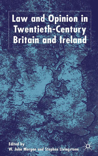 Law and Opinion in Twentieth-Century Britain and Ireland book cover by W. Morgan, S. Livingstone