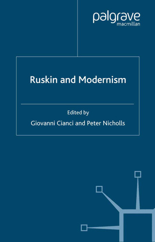 Ruskin and Modernism book cover by Giovanni Cianci, Peter Nicholls