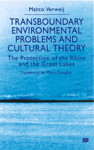 Transboundary Environmental Problems and Cultural Theory: The Protection of the Rhine and the Great Lakes book cover by NA NA