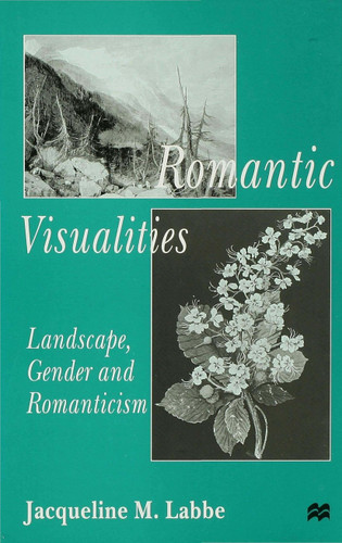 Romantic Visualities: Landscape, Gender and Romanticism book cover by J. Labbe