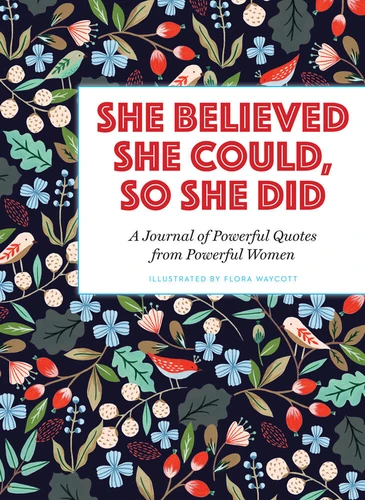 She Believed She Could, So She Did: A Journal of Powerful Quotes from Powerful Women book cover by 