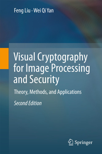 Visual Cryptography for Image Processing and Security: Theory, Methods, and Applications book cover by Feng Liu, Wei Qi Yan
