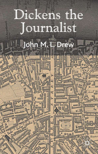 Dickens the Journalist book cover by J. Drew