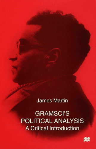 Gramsci's Political Analysis: A Critical Introduction book cover by J. Martin