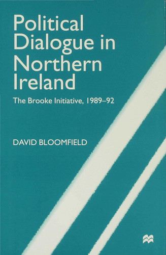 Political Dialogue in Northern Ireland book cover by D. Bloomfield