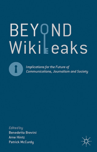 Beyond WikiLeaks: Implications for the Future of Communications, Journalism and Society book cover by 