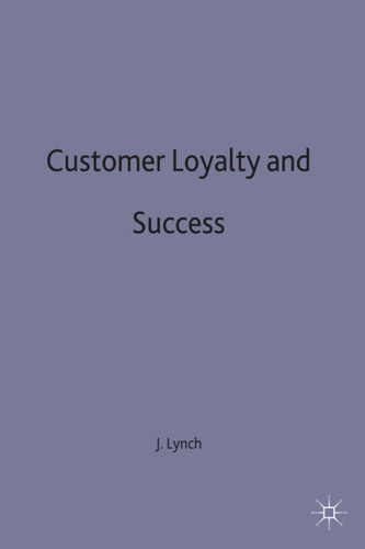 Customer Loyalty and Success book cover by J. Lynch