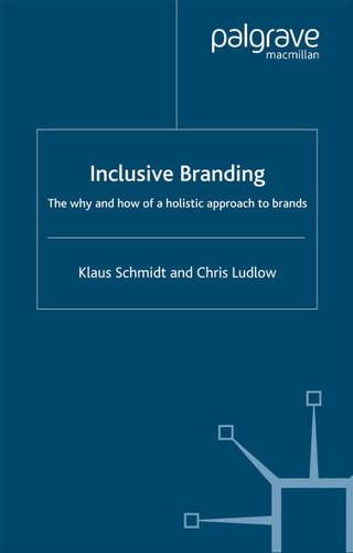 Inclusive Branding: The Why and How of a Holistic Approach to Brands book cover by Klaus Schmidt, C. Ludlow
