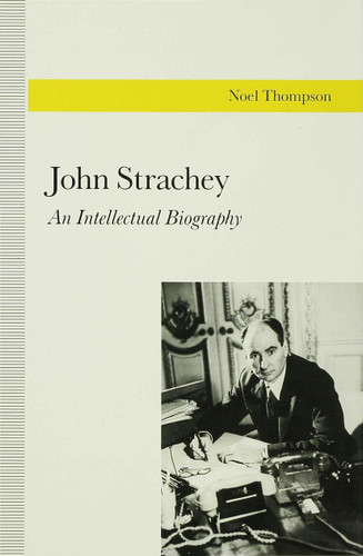 John Strachey: An Intellectual Biography book cover by N. Thompson