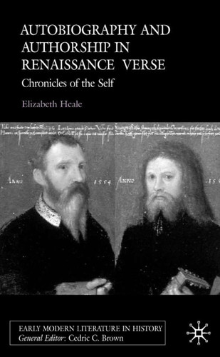 Autobiography and Authorship in Renaissance Verse: Chronicles of the Self (Early Modern Literature in History) book cover by E. Heale
