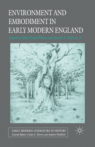 Environment and Embodiment in Early Modern England (Early Modern Literature in History) book cover by Garrett A. Sullivan, Jr