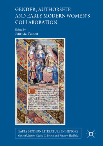 Gender, Authorship, and Early Modern Women’s Collaboration (Early Modern Literature in History) book cover by 