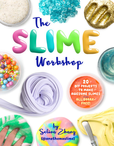 The Slime Workshop: 20 DIY Projects to Make Awesome Slimes—All Borax Free! book cover by Selina Zhang