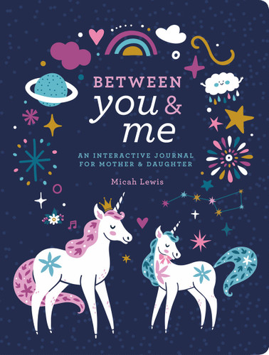 Between You & Me: An Interactive Journal for Mother & Daughter book cover by Micah Lewis