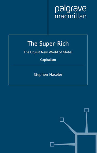 The Super-Rich: The Unjust New World of Global Capitalism book cover by S. Haseler