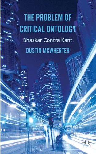 The Problem of Critical Ontology: Bhaskar Contra Kant book cover by D. McWherter