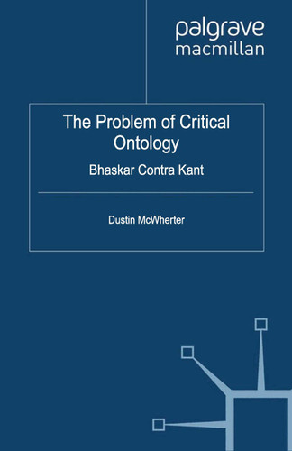 The Problem of Critical Ontology: Bhaskar Contra Kant book cover by D. McWherter