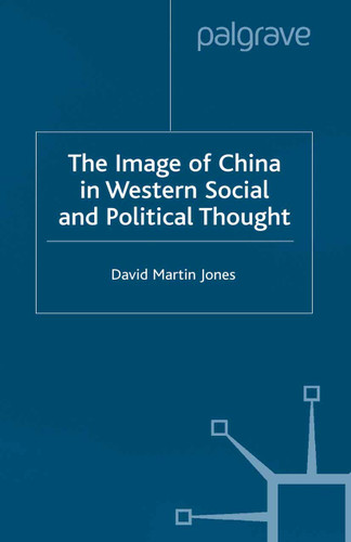 The Image of China in Western Social and Political Thought book cover by D. Jones