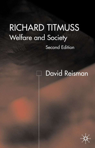 Richard Titmuss; Welfare and Society: Welfare and Society book cover by D. Reisman