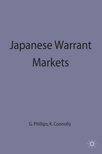 Japanese Warrant Markets (Finance and Capital Markets Series) book cover by Kevin Connolly, George Philips