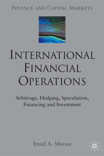 International Financial Operations: Arbitrage, Hedging, Speculation, Financing and Investment (Finance and Capital Markets Series) book cover by I. Moosa