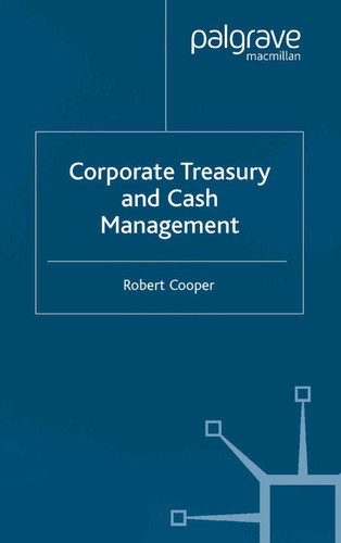 Corporate Treasury and Cash Management (Finance and Capital Markets Series) book cover by R. Cooper
