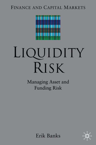 Liquidity Risk: Managing Asset and Funding Risks (Finance and Capital Markets Series) book cover by E. Banks