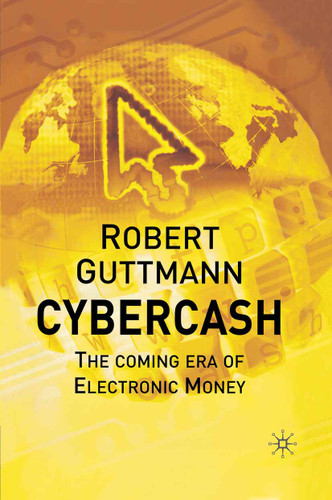 Cybercash: The Coming Era of Electronic Money book cover by Robert Guttmann