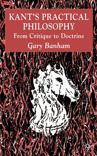 Kant’s Practical Philosophy: From Critique to Doctrine book cover by G. Banham