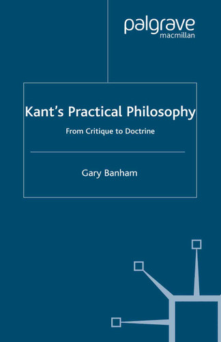 Kant’s Practical Philosophy: From Critique to Doctrine book cover by G. Banham