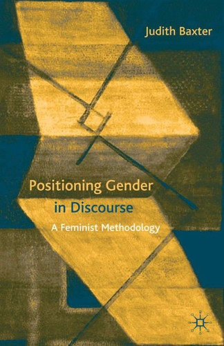Positioning Gender in Discourse: A Feminist Methodology book cover by J. Baxter