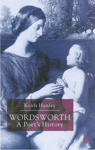 Wordsworth: A Poet’s History book cover by K. Hanley