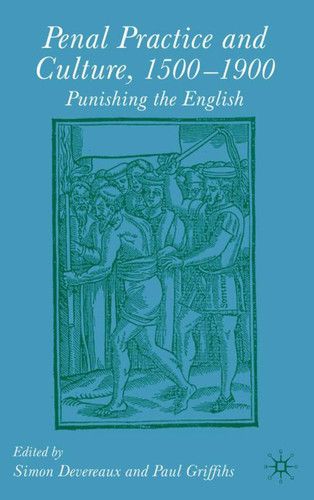 Penal Practice and Culture, 1500–1900: Punishing the English book cover by Paul Griffiths, Simon Devereaux