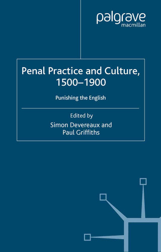 Penal Practice and Culture, 1500–1900: Punishing the English book cover by Paul Griffiths, Simon Devereaux