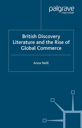 British Discovery Literature and the Rise of Global Commerce book cover by A. Neill
