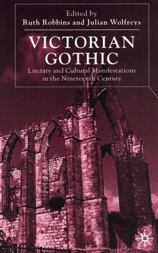 Victorian Gothic: Literary and Cultural Manifestations in the Nineteenth Century book cover by 