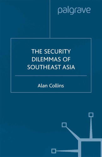 The Security Dilemmas of Southeast Asia book cover by A. Collins