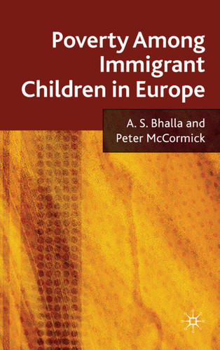 Poverty Among Immigrant Children in Europe book cover by A. Bhalla, P. McCormick