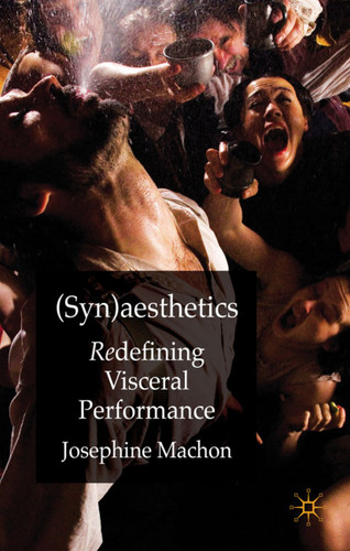 (Syn)aesthetics: Redefining Visceral Performance book cover by J. Machon