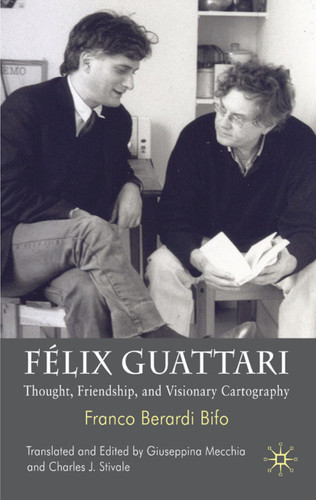 Félix Guattari: Thought, Friendship, and Visionary Cartography book cover by 