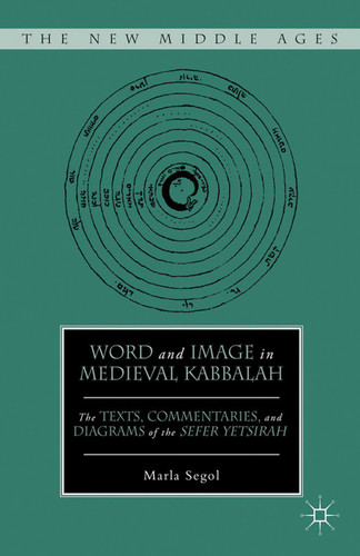 Word and Image in Medieval Kabbalah (The New Middle Ages) book cover by M. Segol