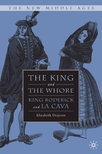 The King and the Whore: King Roderick and La Cava (The New Middle Ages) book cover by E. Drayson