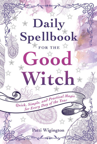 Daily Spellbook for the Good Witch: Quick, Simple, and Practical Magic for Every Day of the Year book cover by Patti Wigington