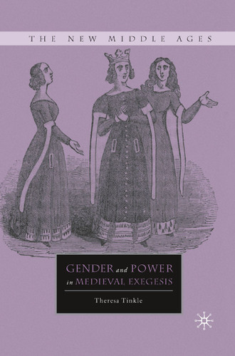 Gender and Power in Medieval Exegesis (The New Middle Ages) book cover by T. Tinkle