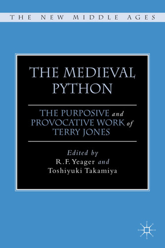 The Medieval Python: The Purposive and Provocative Work of Terry Jones (The New Middle Ages) book cover by 