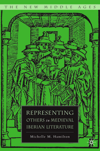 Representing Others in Medieval Iberian Literature (The New Middle Ages) book cover by M. Hamilton