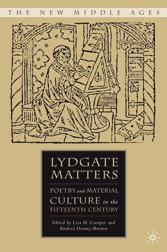 Lydgate Matters: Poetry and Material Culture in the Fifteenth Century (The New Middle Ages) book cover by 