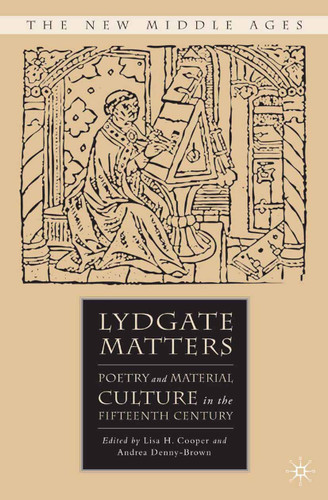 Lydgate Matters: Poetry and Material Culture in the Fifteenth Century (The New Middle Ages) book cover by 